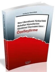 Neo Liberalizmin Türkiyedeki Belediye Hizmetlerinin Görülmesi Üzerindeki Etkisi Özelleştirme - Savaş Yayınevi