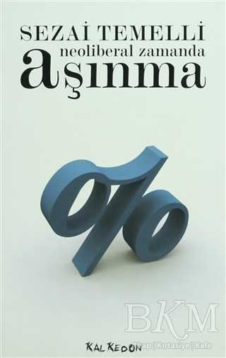 Neoliberal Zamanda Aşınma - Kalkedon Yayıncılık
