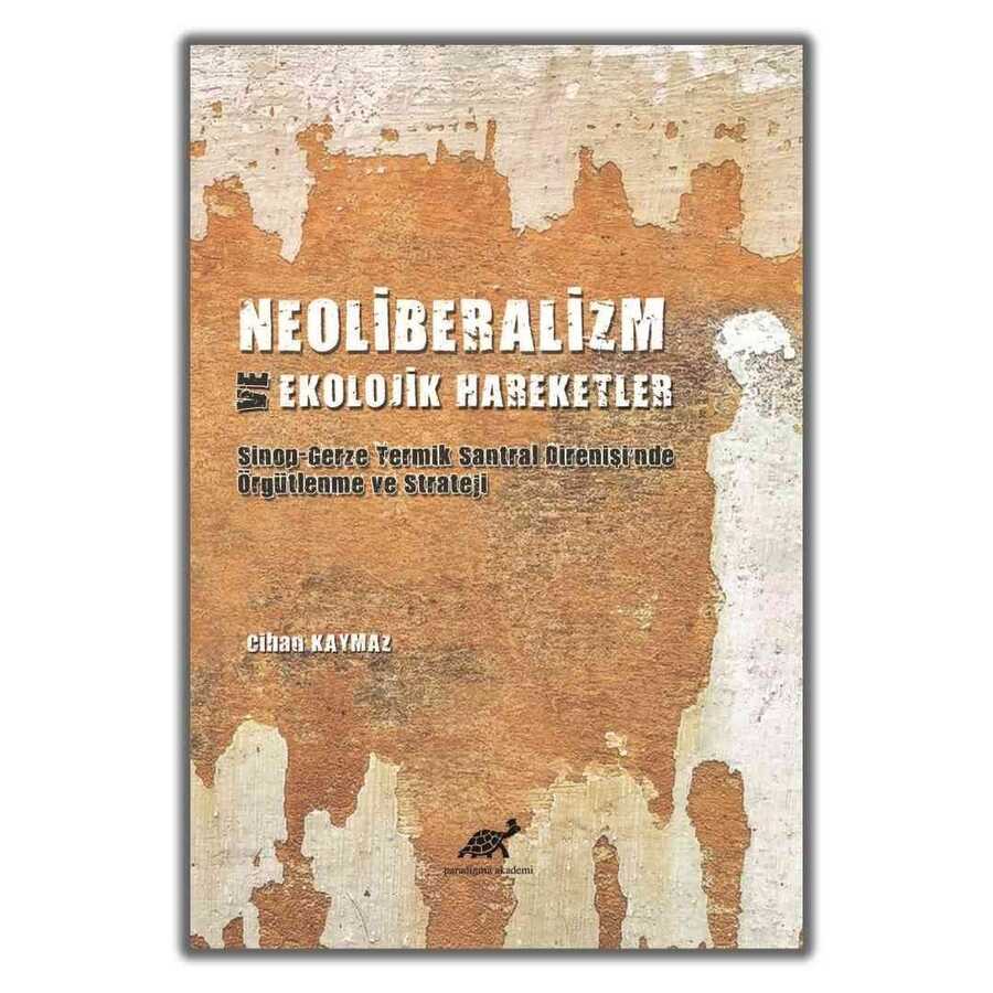Neoliberalizm ve Ekolojik Hareketler - Paradigma Akademi Yayınları