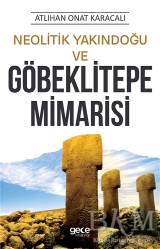 Neolitik Yakındoğu ve Göbeklitepe Mimarisi - Gece Kitaplığı