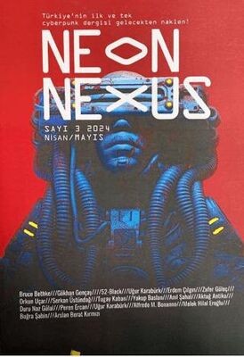 Neon Nexus Sayı 3 Nisan - Mayıs 2024