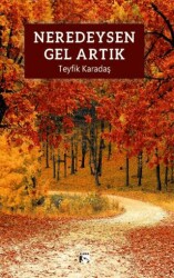 Neredeysen Gel Artık - Alaska Yayınevi