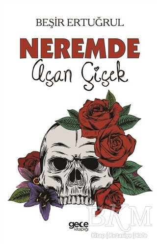 Neremde Açan Çiçek - Gece Kitaplığı