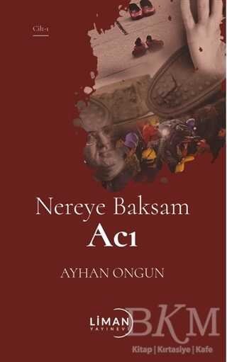 Nereye Baksam Acı 1. Cilt - Liman Yayınevi