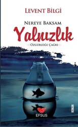 Nereye Baksam Yalnızlık - Efsus Yayınları