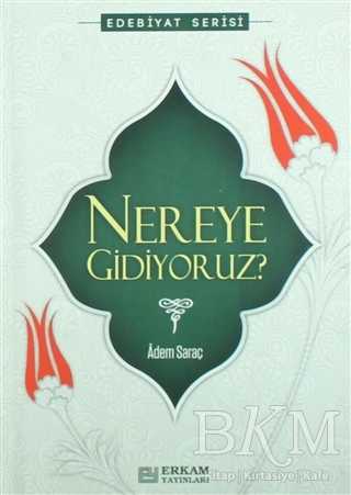 Nereye Gidiyoruz - Erkam Yayınları