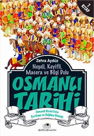Neşeli, Keyifli, Macera ve Bilgi Dolu Osmanlı Tarihi -7. Kitap - Uğurböceği Yayınları