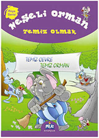 Rüya Serisi - Neşeli Orman: Temiz Olmak - Polat Kitapçılık