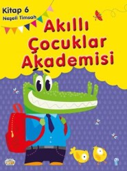 Neşeli Timsah Akıllı Çocuklar Akademisi - 0-6 Yaş Yayınları