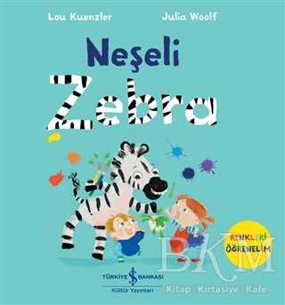 Neşeli Zebra - Renkleri Öğrenelim - İş Bankası Kültür Yayınları