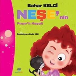 Neşe`nin Pırpır`lı Hayali - Mavi Nefes Yayınları