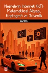 Nesnelerin İnterneti Iot: Matematiksel Altyapı, Kriptografi ve Güvenlik - Ekin Basım Yayın