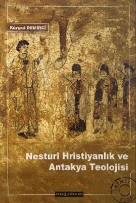 Nesturi Hristiyanlık ve Antakya Teolojisi - 1
