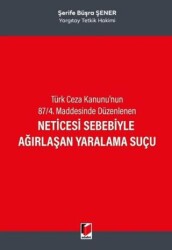 Neticesi Sebebiyle Ağırlaşan Yaralama Suçu - Adalet Yayınevi