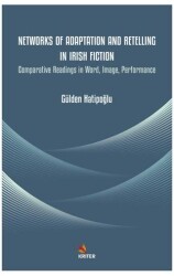 Networks of Adaptation and Retelling in Irish Fiction - Kriter Yayınları