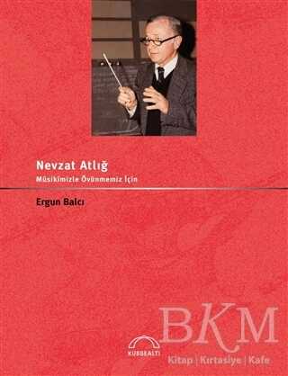Nevzat Atlığ Musikimizle Övünmemiz İçin - Kubbealtı Neşriyatı Yayıncılık