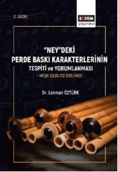  Ney deki Perde Baskı Karakterlerinin Tespiti Ve Yorumlanması -Meşk Silsilesi Özelinde - - Eğitim Yayınevi - Bilimsel Eserler