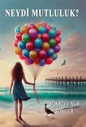 Neydi Mutluluk? - İkinci Adam Yayınları