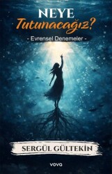 Neye Tutunacağız? Evrensel Denemeler - Vova Yayınları