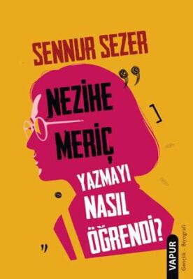 Nezihe Meriç Yazmayı Nasıl Öğrendi? - 1