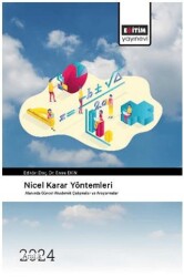Nicel Karar Yöntemleri Alanında Güncel Akademik Çalışmalar ve Araştırmalar - Eğitim Yayınevi - Bilimsel Eserler