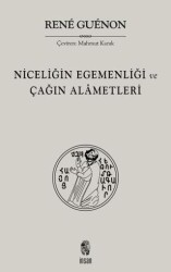Niceliğin Egemenliği ve Çağın Alametleri - İnsan Yayınları