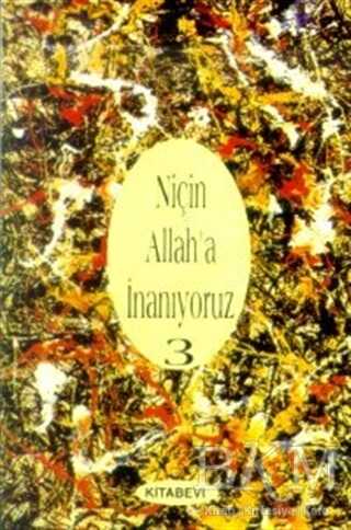 Niçin Allah’a İnanıyoruz? Cilt: 3 - Kitabevi Yayınları