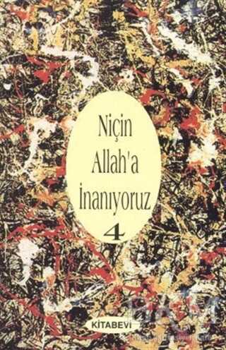 Niçin Allah’a İnanıyoruz? Cilt: 4 - Kitabevi Yayınları