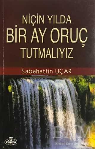 Niçin Yılda Bir Ay Oruç Tutmalıyız? - Ravza Yayınları