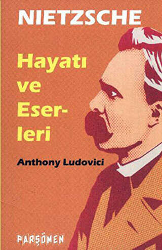 Nietzche - Hayatı ve Eserleri - Parşömen Yayınları