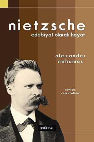Nietzsche: Edebiyat Olarak Hayat - Doğu Batı Yayınları