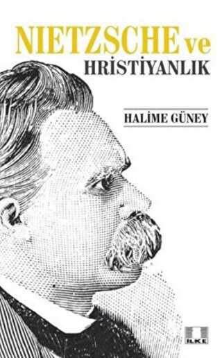 Nietzsche ve Hristiyanlık - İlke Yayıncılık