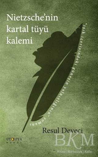 Nietzsche`nin Kartal Tüyü Kalemi - Ütopya Yayınevi