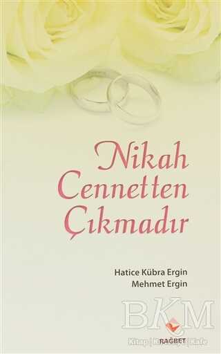 Nikah Cennetten Çıkmadır - Rağbet Yayınları