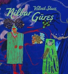Nilbar Güreş: Velvet Stare - ARTER