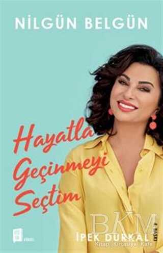 Nilgün Belgün: Hayatla Geçinmeyi Seçtim - Mona Kitap
