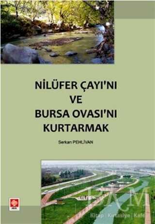 Nilüfer Çayı’nı ve Bursa Ovası’nı Kurtarmak - Ekin Basım Yayın
