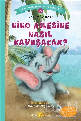 Nino Ailesine Nasıl Kavuşacak? - Can Dostlarımızı Tanıyalım 3 - Beyan Yayınları