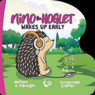 Nino the Hoglet - Wakes Up Early - Çikolata Yayınevi