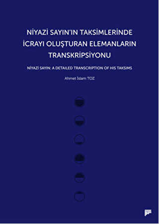 Niyazi Sayın’ın Taksimlerinde İcrayı Oluşturan Elemanların Transkripsiyonu - Pan Yayıncılık