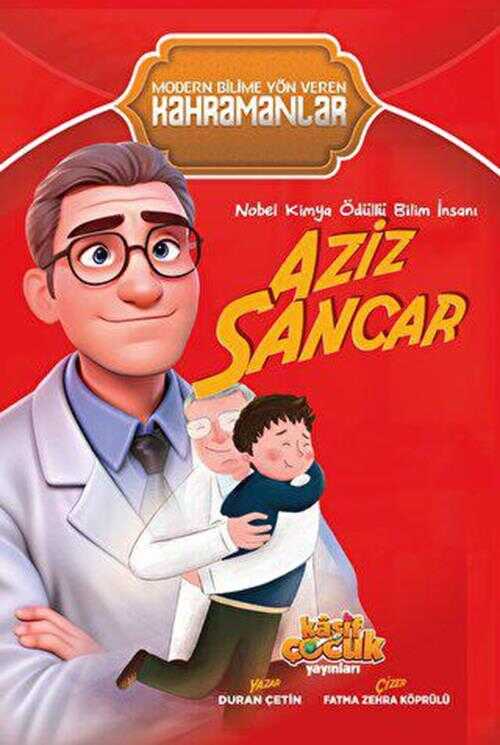 Nobel Kimya Ödüllü Bilim İnsanı Aziz Sancar - Kaşif Çocuk Yayınları