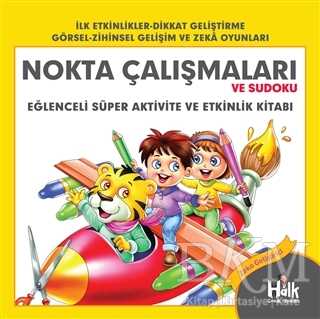 Nokta Çalışmaları ve Sudoku - Eğlenceli Süper Aktivite ve Etkinlik Kitabı - Halk Kitabevi