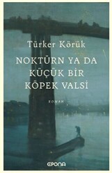 Noktürn ya da Küçük bir Köpek Valsi - Epona Kitap