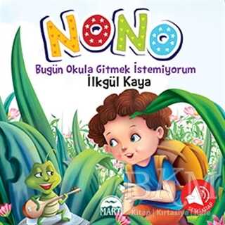 Nono 2 - Bugün Okula Gitmek İstemiyorum - Martı Çocuk Yayınları