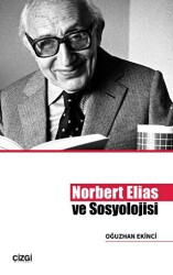 Norbert Elias ve Sosyolojisi - Çizgi Kitabevi Yayınları