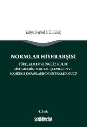 Normlar Hiyerarşisi: Türk, Alman ve İngiliz Hukuk Sistemlerinde Kural İşlemlerin ve Mahkeme Kararlar - On İki Levha Yayınları