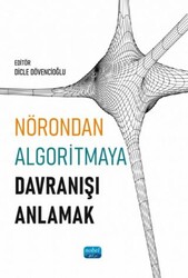 Nörondan Algoritmaya Davranışı Anlamak - Nobel Akademik Yayıncılık