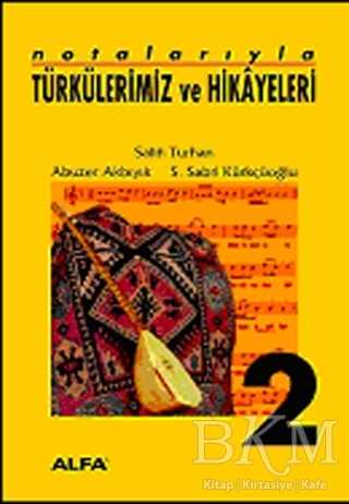 Notalarıyla Türkülerimiz ve Hikayeleri 2. Kitap