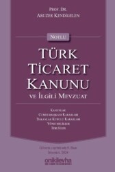 Notlu Türk Ticaret Kanunu ve İlgili Mevzuat - On İki Levha Yayınları