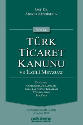 Notlu Türk Ticaret Kanunu ve İlgili Mevzuat - 1